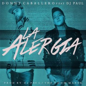 Download track La Alergia (DJ Paul) Donny CaballeroDJ Paul