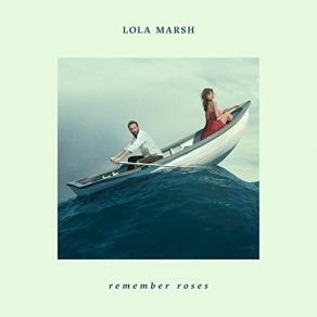 Download track Remember Roses Lola Marsh