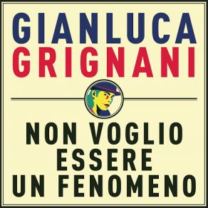 Download track Non Voglio Essere Un Fenomeno Gianluca Grignani