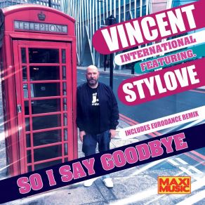 Download track So I Say Goodbye (Extended Mix) Stylove, Vincent International