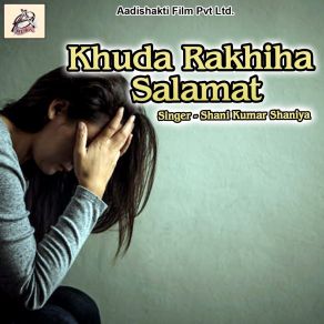 Download track Khuda Rakhiha Salamat Shani Kumar Shaniya