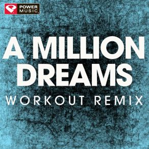 Download track A Million Dreams (Workout Remix) Power Music Workout