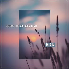 Download track Before The Sun Goes Down (Extended Mix) M. A. N.