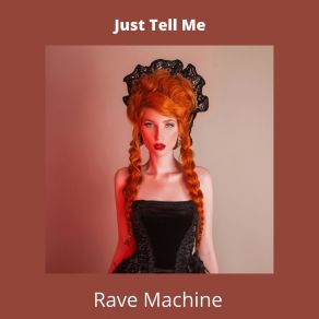 Download track Just Tell Me Rave Machine