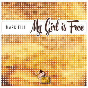 Download track My Girl Is Free (Extended Version) Mark Fill