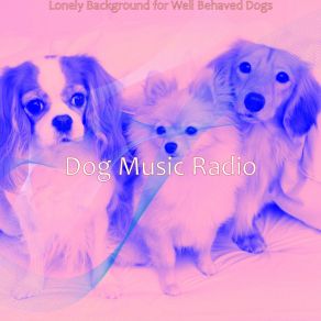 Download track Sensational Ambiance For Separation Anxiety Dog Music Radio