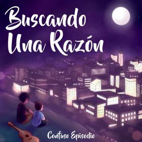 Download track Buscando Una Razón Confuso Episodio