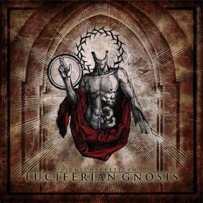 Download track Luciferian Gnosis Ignis Haereticum