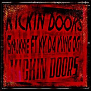 Download track Kickin' Doors Ky Da Yung Og, Snukkie