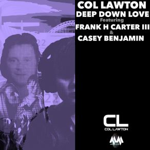 Download track Deep Down Love (Zapper Sax Edit) Col LawtonZapper