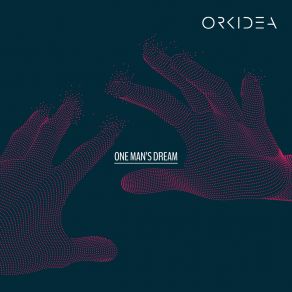 Download track One Man's Dream (Pure Progressive Mix) Orkidea