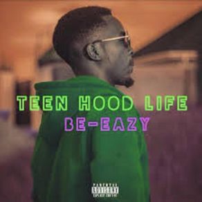 Download track Teen Hood Life Be. EazyKei Dii