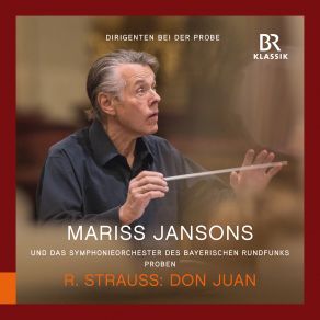 Download track Don Juan, Op. 20, TrV 156 (Rehearsal Excerpts): Molto Tranquillo - Stringendo - A Tempo Giocoso [Die Karnevalsszene - Maskenball] Bavarian Radio Symphony Orchestra, Mariss Jansons, Friedrich Schloffer