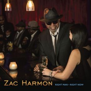 Download track Right Man Right Now Zac Harmon