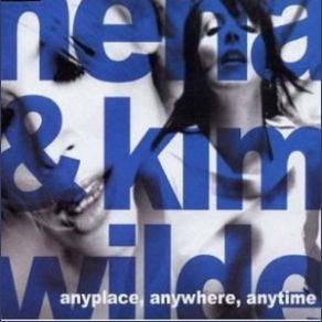 Download track Anyplace, Anywhere, Anytime (Radio Version) Kim Wilde, Nena