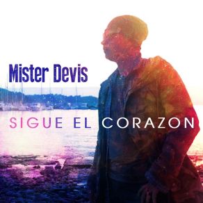 Download track Sigue El Corazón Mister Devis