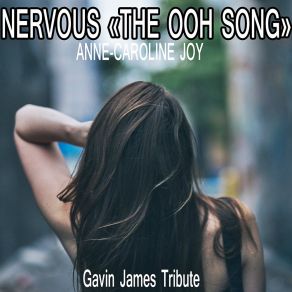 Download track Nervous (The Ooh Song) (Gavin James Tribute) Anne-Caroline Joy