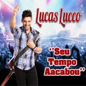 Download track Seu Tempo Acabou Lucas Lucco