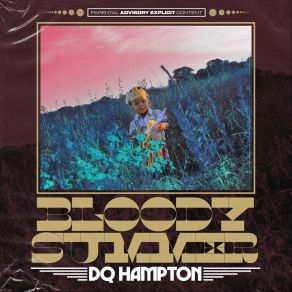 Download track Bloody Summer Dq HamptonThe Kid, T-Moe, Van Gammon, King Tree, Trey Galactica, Rakim Al-Jabbar