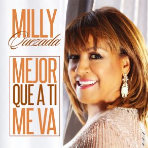 Download track Mejor Que A Ti Me Va Milly Quezada