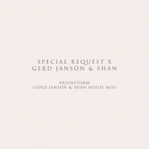 Download track Brainstorm (Gerd Janson & Shan House Mix) Special Request, Gerd Janson