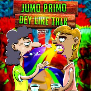 Download track Dey Like Talk Jumo Primo