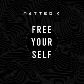 Download track Free Yourself (Extended Mix) Matteo K