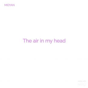 Download track The Air In My Head (Speed Up, Prod. By Exwave) Midyan