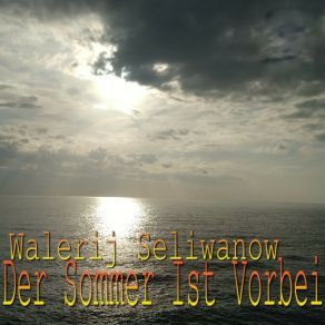 Download track Der Sommer Ist Vorbei (Electroversion) Walerij Seliwanow