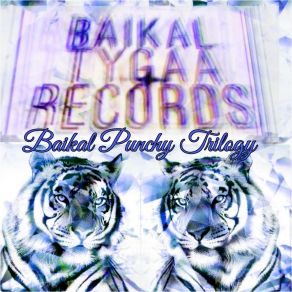 Download track Baikal Punchy Trilogy (Episode 2) Baikal Tygaa Records