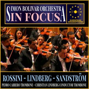 Download track Ecos De Eternidad VII Cigüeñas Desierta I' Gioacchino Rossini, Christian Lindberg, Simón Bolívar Symphony Orchestra, Jan Sandström