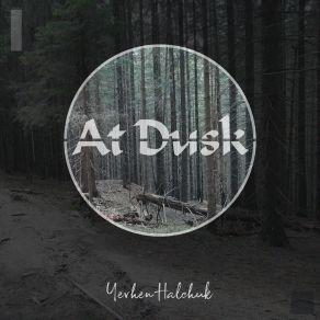 Download track At Dusk Yevhen Halchuk