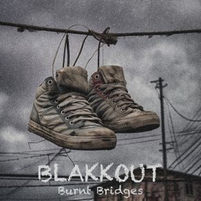 Download track Burnt Bridges Blakkout