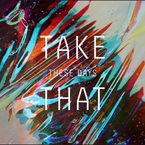 Download track These Days (Syn Cole Radio Edit) Take That