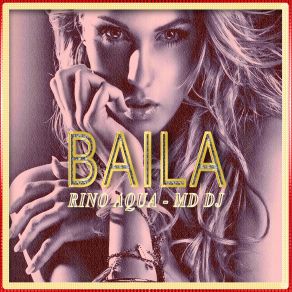 Download track Baila MD. DJ, Rino Aqua