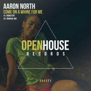 Download track Come On A Whine For Me (Radio Edit) Aaron North