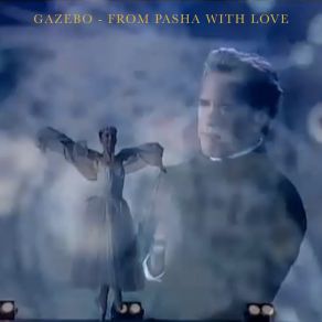 Download track From Pasha With Love [Single Edit] Gazebo