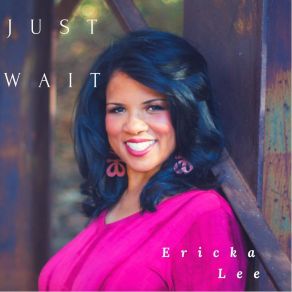 Download track Just Wait Ericka Lee