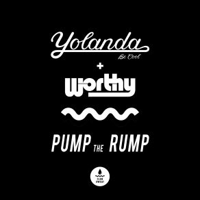 Download track Pump The Rump Yolanda Be Cool Worthy