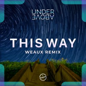 Download track This Way (Weaux Extended Remix) Under AboveWeaux