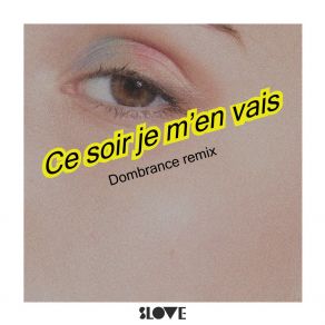 Download track Ce Soir Je M'en Vais) (Dombrance Remix (Edit; Instrumental) SloveΟΡΓΑΝΙΚΟ