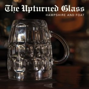 Download track The Upturned Glass, Pt. 2 Greg Foat, Warren Hampshire