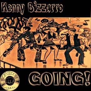 Download track Going Original Mix Kenny Bizzarro