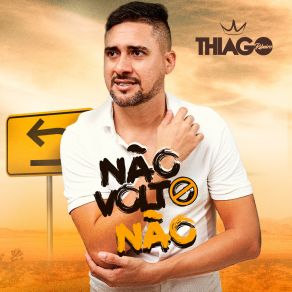 Download track Não, Volto Não Thiago Ribeiro