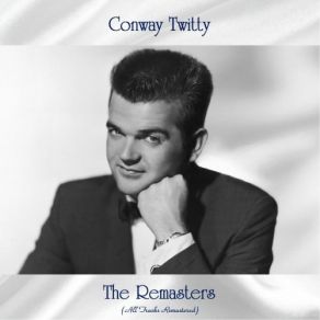 Download track Great Balls Of Fire (Remastered 2017) Conway Twitty