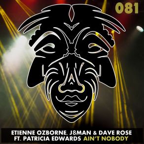 Download track Ain't Nobody (Original Mix) Etienne Ozborne, Dave Rose, Patricia Edwards, J8man