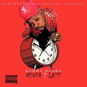 Download track Never 2 Late Pt 2 Kenny Beans