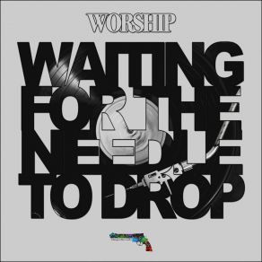 Download track Waiting For The Needle To Drop (1987 Remix) Worship