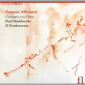 Download track Concerto Pour Hautbois Op 7-12 3- Allegro Tomaso Albinoni, Paul Dombrecht, Il Fondamento