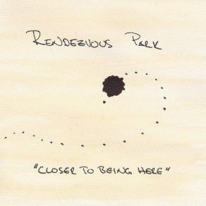 Download track Closer To Being Here Rendezvous Park